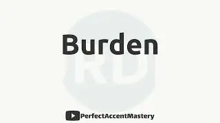 How to Pronounce BURDEN | IPL | Definition | Perfect Accent Mastery