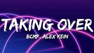 BCMP, Alex Kein - Taking Over (Lyrics)