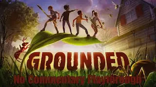 Grounded Xbox One Console BETA - No Commentary Playthrough