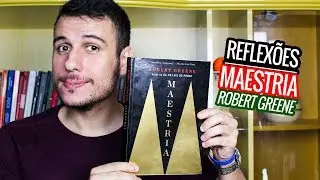 Maestria | Robert Greene | REFLEXÕES | THIAGO BURIGATTO