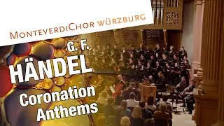 Handel | CORONATION ANTHEMS | Alleluiah & The King Shall Rejoice | MonteverdiChor Würzburg