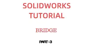 #Solidworks Tutorial ||How to Make a Bridge in solidworks?