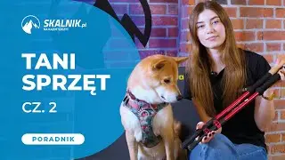 Tani sprzęt w g&oacute;ry na start &ndash; część 2 | Co warto dokupić p&oacute;źniej - skalnik.pl