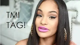 TMI TAG!