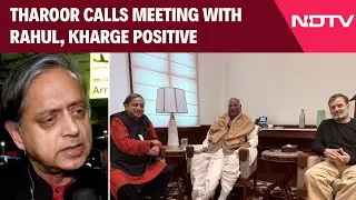Shashi Tharoor Calls Meeting With Rahul Gandhi And M Kharge Positive And Constructive