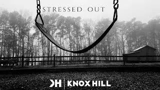 Stressed Out | Knox Hill