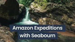 The Amazon | Insights from Seabourn's Expedition Expert