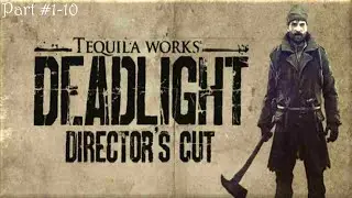 Deadlight Directors Cut Gameplay Part 1-10