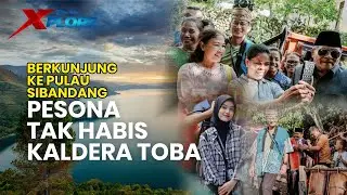 Berkunjung ke Pulau Sibandang dan Pesona tak Habis Kaldera Toba | XPLORE PARIWISATA