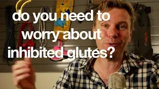 You don't need to worry about Glute Inhibition.