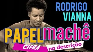 Papel Machê - Rodrigo Vianna (Cover) #Projeto365 | 361 - 365