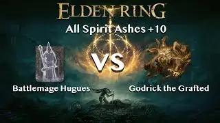 【Elden Ring】Battlemage Hugues vs Godrick the Grafted【All Spirit Ashes+10】