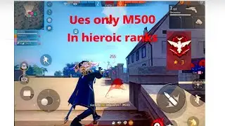 Free fire I use only M500 in hieroic ranks
