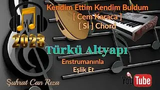 Kendim Ettim Kendim Buldum Türkü Altyapısı - Sİ - Chord