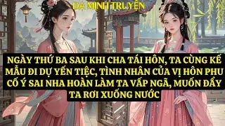 TRUYỆN:NGÀY THỨ BA SAU KHI CHA TÁI HÔN, TA CÙNG KẾ MẪU ĐI DỰ YẾN TIỆC  DM96