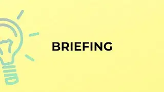 What is the meaning of the word BRIEFING?