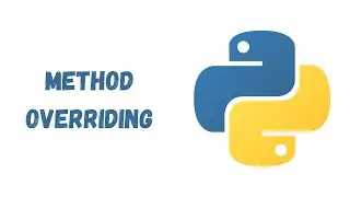 45 - Function/Method Overriding in Python