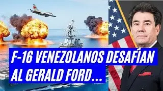 F-16 venezolanos a centímetros del USS Gerald Ford — ¿por qué no respondieron?