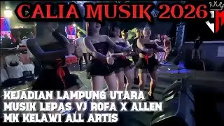 🔴CALIA MUSIK 2026 A1 MUSIK LEPAS OJK VJ ROFA X ALLEN X MK KELAWI DINDA MEXSA ALL ARTIS LIVE LAMUTARA