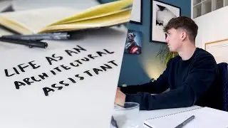 Life as an Architectural Assistant