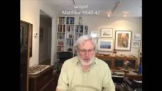 June 28 2020 Gospel Matthew 10 John Schuler