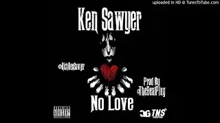 Ken Sawyer - Aint No Love Prod By TheBeatPlug