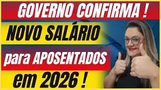 🔴 GOVERNO CONFIRMA ! - APOSENTADOS TER&Atilde;O AUMENTO SALARIAL EM 2026 ! - VEJA O VALOR !