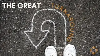 The Great Turnaround - Part 3