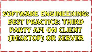 Software Engineering: Best Practice: Third party API on client (Desktop) or Server
