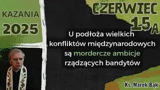 Kazanie z 15 czerwca 2025 (A) - Ks. Marek Bąk