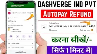 dashverse india private limited refund? dashverse india private limited autopay refund kaise kare