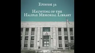 Episode 32 Haunting of the Halifax Memorial Library