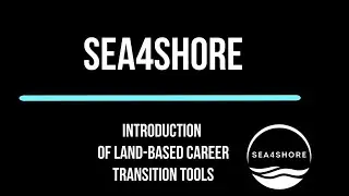 SEA4SHORE Introduction of Land-Based Career Transition Tools