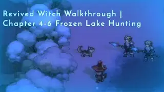 Revived Witch Walkthrough | Chapter 4-6 Frozen Lake Hunting