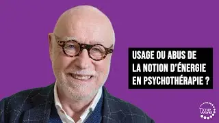 Usage ou abus de la notion d’énergie en psychothérapie ? | Jacques Antoine Malarewicz