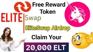 ELT Token Airdrop  (EliteSwap) सबको मिलेगा 20,000 करके Token 🤑 Uniswap Exchange की तरह Don't Miss