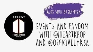 Episode 4 - Talks with BTSARMYZA: Events & fandom with OfficiallyKSA & IHeartKPOP