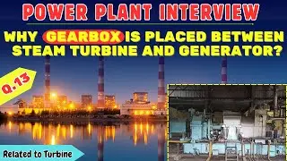 Why Gearbox is Placed between Steam Turbine and Generator?