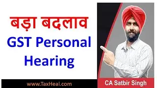 New GST Personal Hearing Procedure I CA Satbir Singh