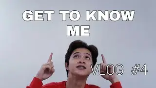 GET TO KNOW ME VLOG
