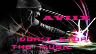 AVIIX- Don&acute;t stop the music