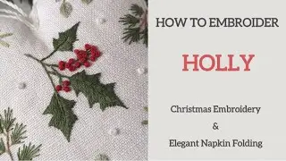 How to Embroider Holly 🌿 Atmospheric Hand Embroidery & Cozy Decor