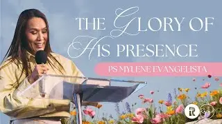 The Glory of His Presence | Pastor Mylene Evangelista | 31 August 2025 | Redemption Church