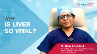 Importance of Liver as an Organ |  By Dr. Rajiv Lochan, KIMS Hospitals Bengaluru