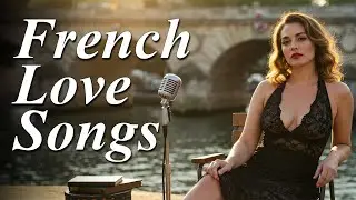 Douce Journ&eacute;e &agrave; Paris 🇫🇷 Timeless French Love Songs to Whisper Sweet Moments of Parisian Romance 💖💗
