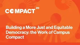 Building a More Just and Equitable Democracy: The Work of Campus Compact