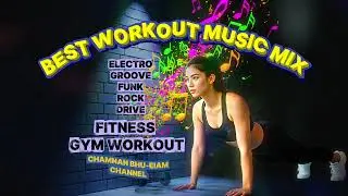 Best Workout Music Mix | Fitness Gym Workout &ndash;Electro Groove Funk Rock Drive Indie Pop and Nu Disco