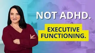 Executive Functioning Explained: How to Help Your Child Get Organized & Stay Calm