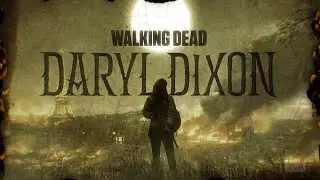 The Walking Dead: Daryl Dixon-1.02 &ldquo;Alouette&rdquo; Intro (Fear: Season 6/8 Style)