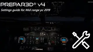 P3D V4.5 Best settings guide for mid-range PC 2019